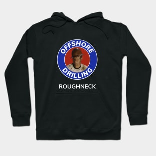 Oil & Gas Offshore Drilling Classic Series - Roughneck Hoodie